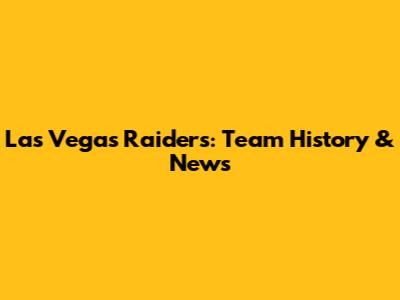 Las Vegas Raiders: Team History & News