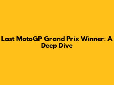 Last MotoGP Grand Prix Winner: A Deep Dive