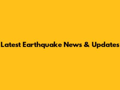 Latest Earthquake News & Updates