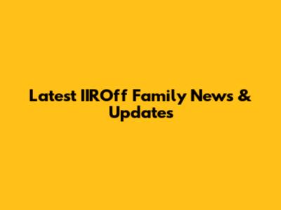 Latest IIROff Family News & Updates