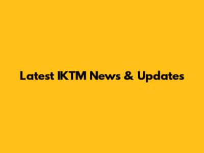 Latest IKTM News & Updates