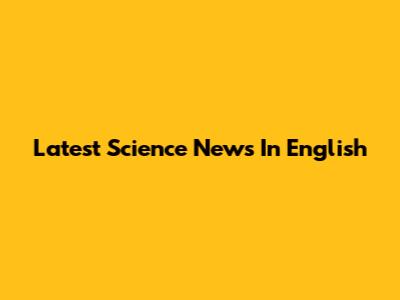 Latest Science News In English
