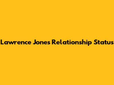 Lawrence Jones Relationship Status