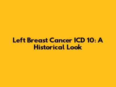 Left Breast Cancer ICD 10: A Historical Look