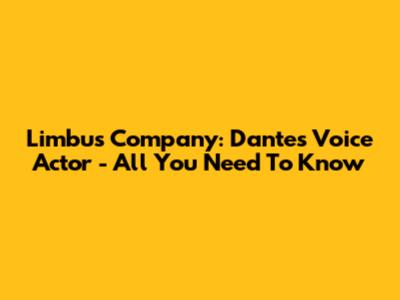 Limbus Company: Dante's Voice Actor - All You Need To Know