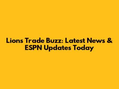 Lions Trade Buzz: Latest News & ESPN Updates Today