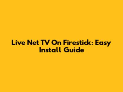 Live Net TV On Firestick: Easy Install Guide