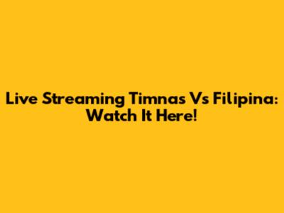 Live Streaming Timnas Vs Filipina: Watch It Here!