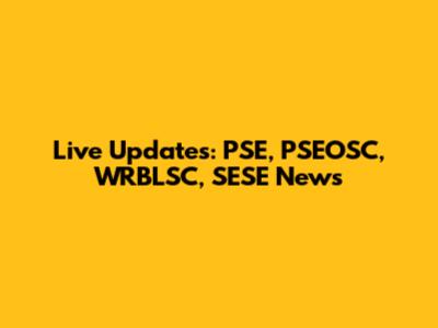 Live Updates: PSE, PSEOSC, WRBLSC, SESE News