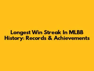 Longest Win Streak In MLBB History: Records & Achievements