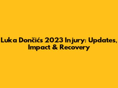 Luka Dončić's 2023 Injury: Updates, Impact & Recovery