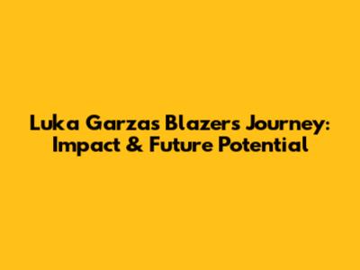 Luka Garza's Blazers Journey: Impact & Future Potential