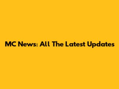 MC News: All The Latest Updates