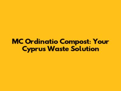 MC Ordinatio Compost: Your Cyprus Waste Solution