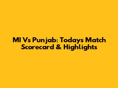 MI Vs Punjab: Today's Match Scorecard & Highlights