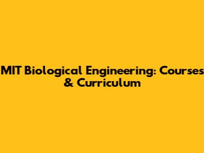MIT Biological Engineering: Courses & Curriculum
