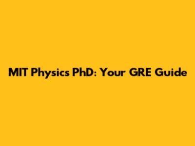 MIT Physics PhD: Your GRE Guide