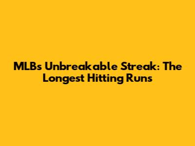 MLB's Unbreakable Streak: The Longest Hitting Runs
