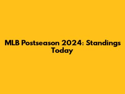 MLB Postseason 2024: Standings Today