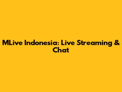 MLive Indonesia: Live Streaming & Chat
