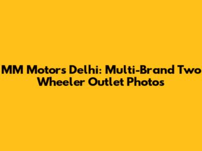 MM Motors Delhi: Multi-Brand Two Wheeler Outlet Photos