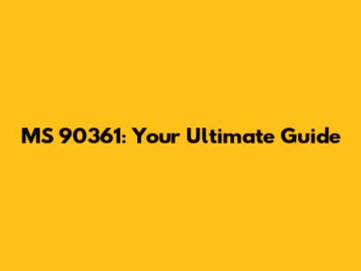 MS 90361: Your Ultimate Guide