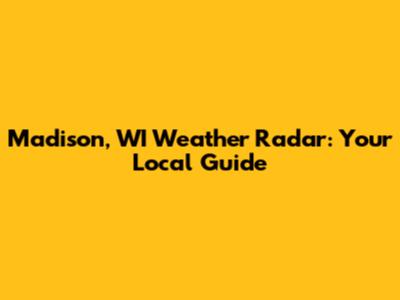 Madison, WI Weather Radar: Your Local Guide