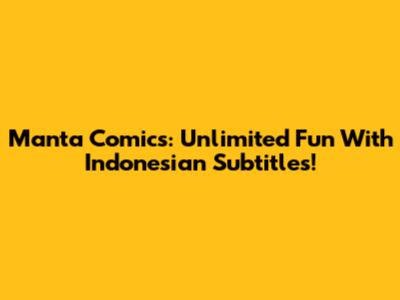 Manta Comics: Unlimited Fun With Indonesian Subtitles!