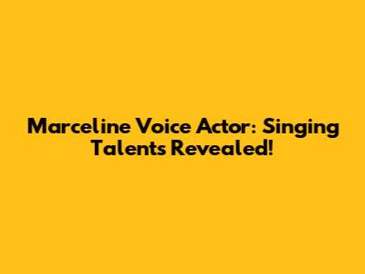 Marceline Voice Actor: Singing Talents Revealed!