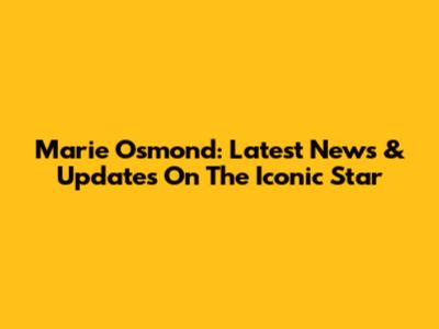 Marie Osmond: Latest News & Updates On The Iconic Star