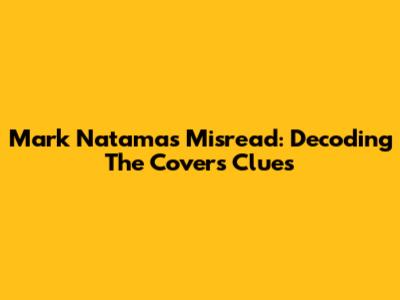 Mark Natama's Misread: Decoding The Cover's Clues