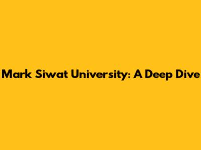 Mark Siwat University: A Deep Dive