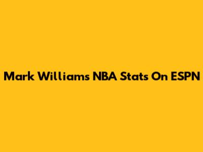 Mark Williams NBA Stats On ESPN