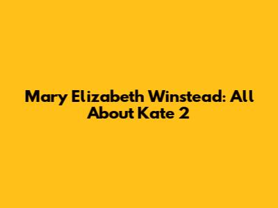 Mary Elizabeth Winstead: All About Kate 2