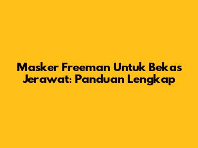 Masker Freeman Untuk Bekas Jerawat: Panduan Lengkap