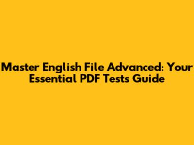 Master English File Advanced: Your Essential PDF Tests Guide