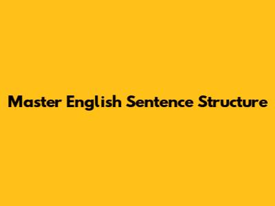 Master English Sentence Structure