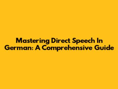 Mastering Direct Speech In German: A Comprehensive Guide