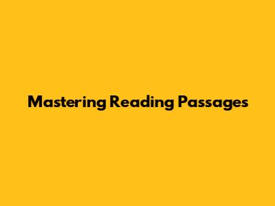 Mastering Reading Passages