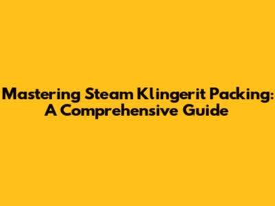 Mastering Steam Klingerit Packing: A Comprehensive Guide