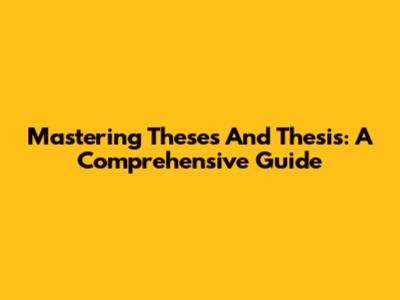 Mastering Theses And Thesis: A Comprehensive Guide