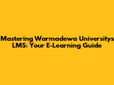 Mastering Warmadewa University's LMS: Your E-Learning Guide