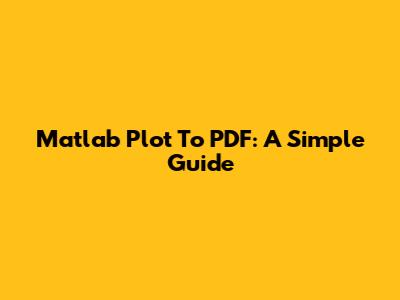 Matlab Plot To PDF: A Simple Guide