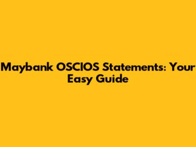 Maybank OSCIOS Statements: Your Easy Guide