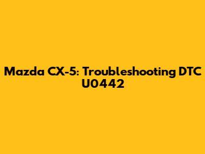 Mazda CX-5: Troubleshooting DTC U0442