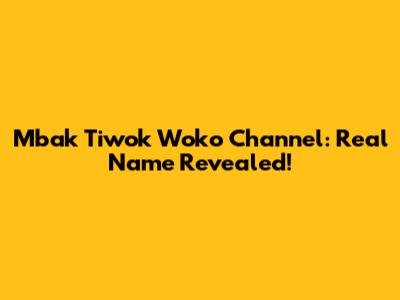 Mbak Tiwok Woko Channel: Real Name Revealed!