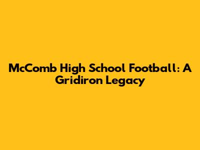 McComb High School Football: A Gridiron Legacy