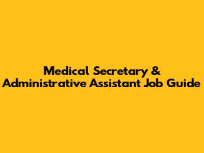 Medical Secretary & Administrative Assistant Job Guide