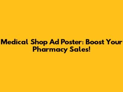 Medical Shop Ad Poster: Boost Your Pharmacy Sales!