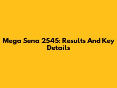 Mega Sena 2545: Results And Key Details